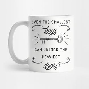 Even the smallest keys can unlock the heaviest doors Mug